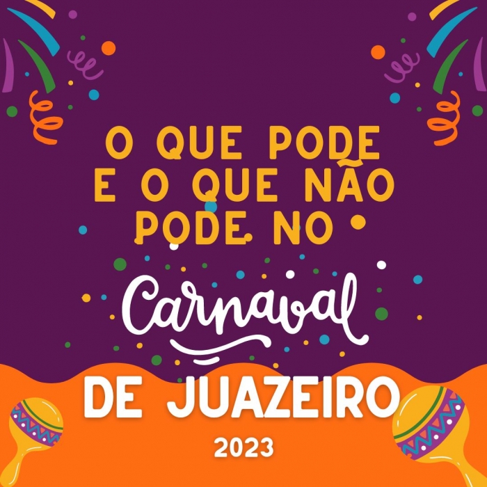 O que pode e o que não pode no Carnaval 2023 de Juazeiro